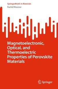 Cover image: Magnetoelectronic, Optical, and Thermoelectric Properties of Perovskite Materials 9783031489662