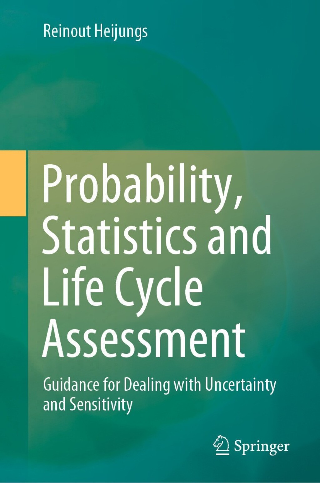 Probability, Statistics and Life Cycle Assessment Guidance for Dealing with Uncertainty and Sensitivity