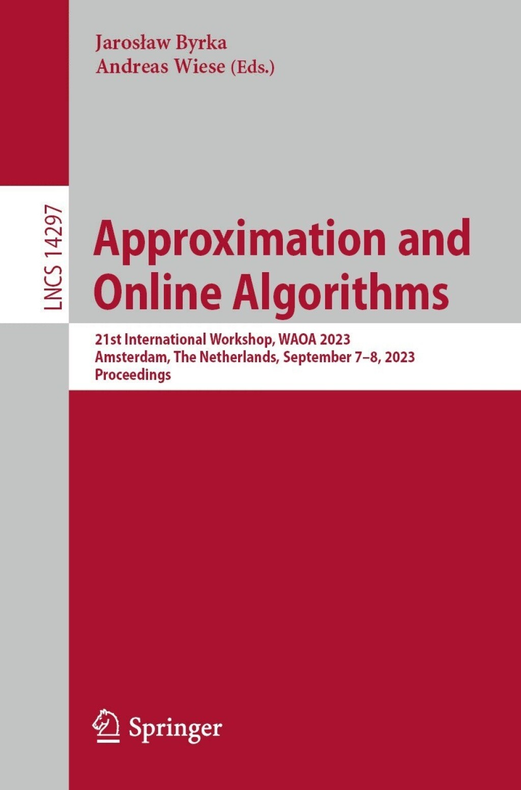 Approximation and Online Algorithms 21st International Workshop, WAOA 2023, Amsterdam, The Netherlands, September 7–8, 2023, Proceedings
