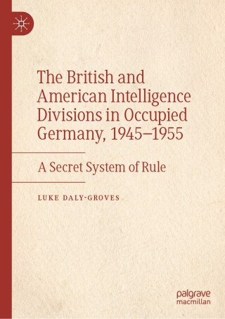 Cover image: The British and American Intelligence Divisions in Occupied Germany, 1945–1955 9783031501999