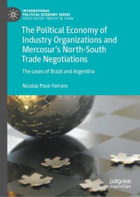 صورة الغلاف: The Political Economy of Industry Organizations and Mercosur's North-South Trade Negotiations 9783031502767