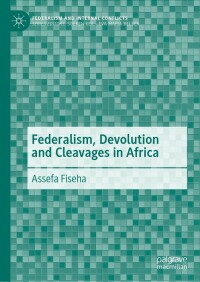 Omslagafbeelding: Federalism, Devolution and Cleavages in Africa 9783031504259