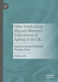 Omslagafbeelding: Older South Asian Migrant Women’s Experiences of Ageing in the UK 9783031504617