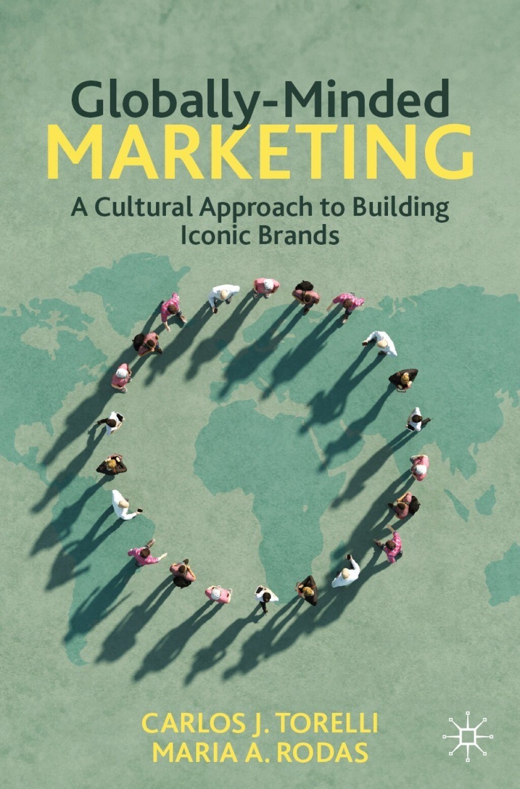 Globally-Minded Marketing A Cultural Approach to Building Iconic Brands