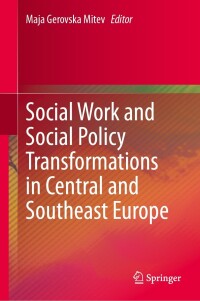 Imagen de portada: Social Work and Social Policy Transformations in Central and Southeast Europe 9783031512315