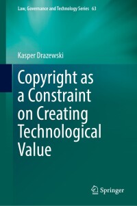 表紙画像: Copyright as a Constraint on Creating Technological Value 9783031512759