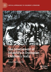 Imagen de portada: The Government of Disability in Dystopian Children’s Texts 9783031520334