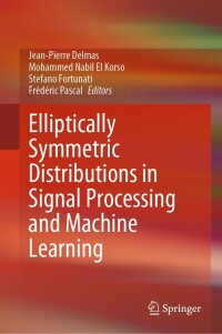 صورة الغلاف: Elliptically Symmetric Distributions in Signal Processing and Machine Learning 9783031521157