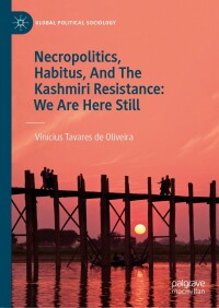 Cover image: Necropolitics, Habitus, And The Kashmiri Resistance: We Are Here Still 9783031523663