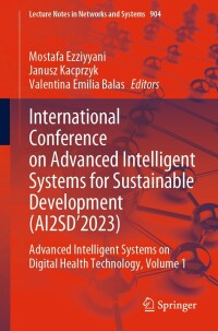 صورة الغلاف: International Conference on Advanced Intelligent Systems for Sustainable Development (AI2SD’2023) 9783031523878