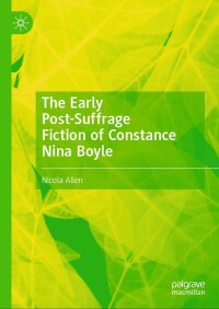 Imagen de portada: The Early Post-Suffrage Fiction of Constance Nina Boyle 9783031526725