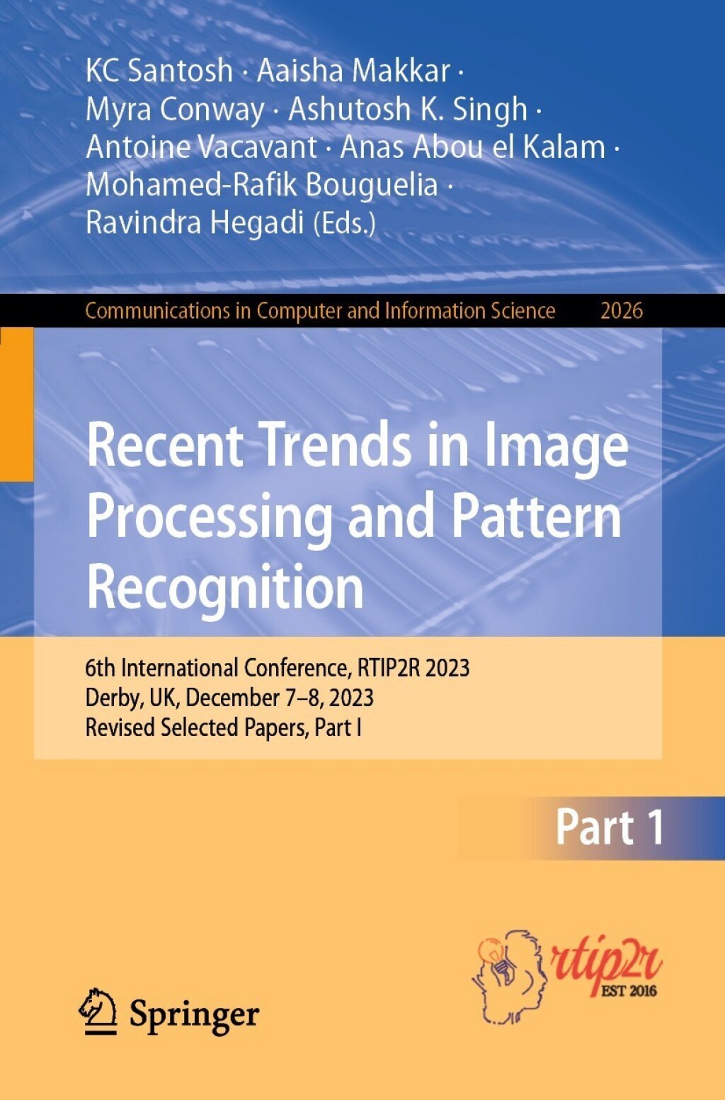 Recent Trends in Image Processing and Pattern Recognition 6th International Conference, RTIP2R 2023, Derby, UK, December 7–8, 2023, Revised Selected Papers, Part I