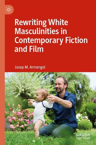 Immagine di copertina: Rewriting White Masculinities in Contemporary Fiction and Film 9783031533488
