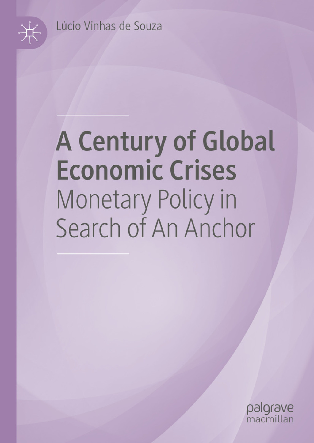 A Century of Global Economic Crises Monetary Policy in Search of An Anchor