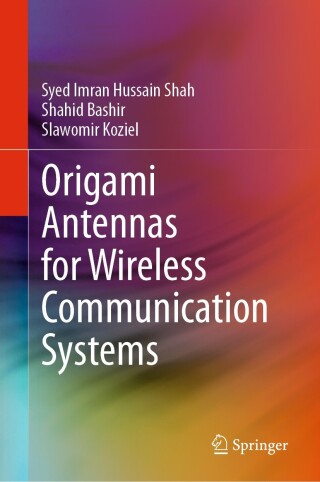 صورة الغلاف: Origami Antennas for Wireless Communication Systems 9783031535659