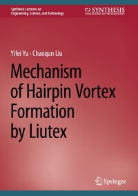 Cover image: Mechanism of Hairpin Vortex Formation by Liutex 9783031536694