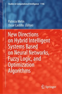 Cover image: New Directions on Hybrid Intelligent Systems Based on Neural Networks, Fuzzy Logic, and Optimization Algorithms 9783031537127