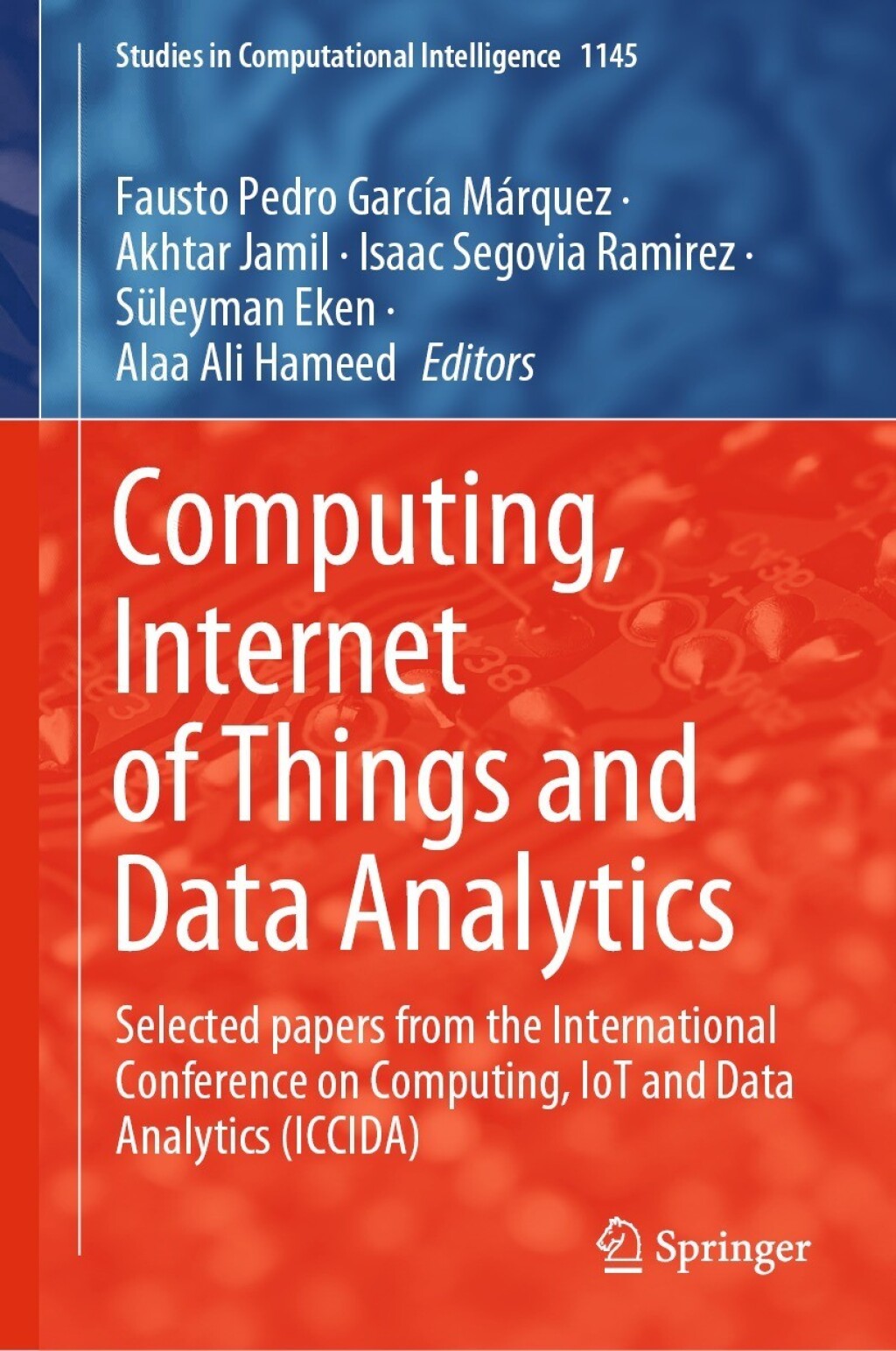 Computing, Internet of Things and Data Analytics Selected papers from the International Conference on Computing, IoT and Data Analytics (ICCIDA)