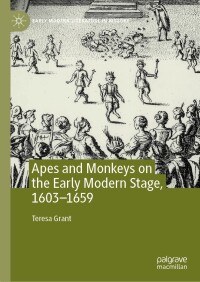 Cover image: Apes and Monkeys on the Early Modern Stage, 1603–1659 9783031539862