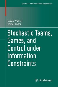 表紙画像: Stochastic Teams, Games, and Control under Information Constraints 9783031540707