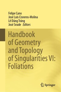 صورة الغلاف: Handbook of Geometry and Topology of Singularities VI: Foliations 9783031541711