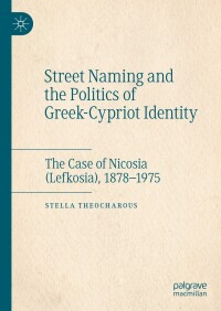 Cover image: Street Naming and the Politics of Greek-Cypriot Identity 9783031544149