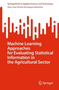 Cover image: Machine Learning Approaches for Evaluating Statistical Information in the Agricultural Sector 9783031546075