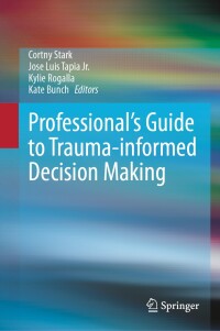 Imagen de portada: Professional's Guide to Trauma-informed Decision Making 9783031546259