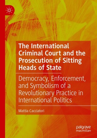 Cover image: The International Criminal Court and the Prosecution of Sitting Heads of State 9783031546457