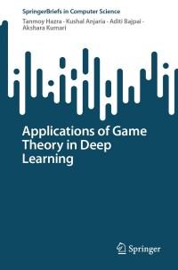 Cover image: Applications of Game Theory in Deep Learning 9783031546525