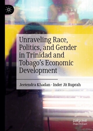 Cover image: Unraveling Race, Politics, and Gender in Trinidad and Tobago’s Economic Development 9783031546556