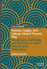 Cover image: Humans, Angels, And Cyborgs Aboard Theseus' Ship 9783031547188