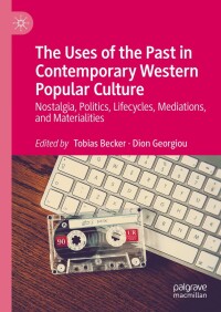 表紙画像: The Uses of the Past in Contemporary Western Popular Culture 9783031547393