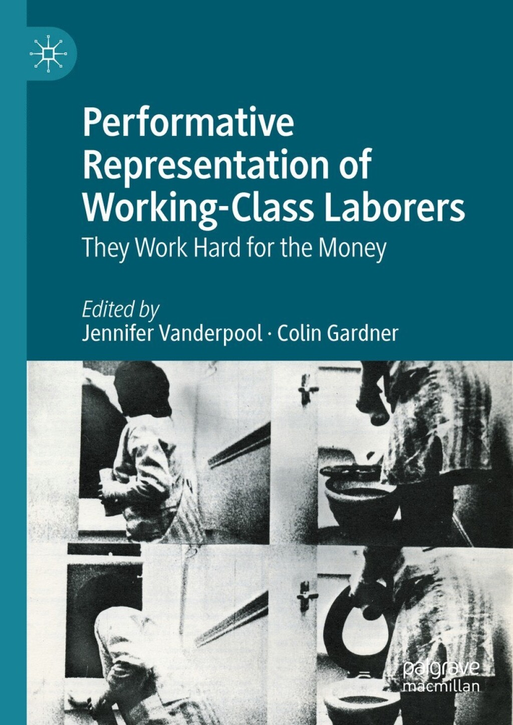 Performative Representation of Working-Class Laborers They Work Hard for the Money