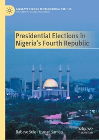 Cover image: Presidential Elections in Nigeria's Fourth Republic 9783031549182