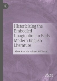 表紙画像: Historicizing the Embodied Imagination in Early Modern English Literature 9783031550638