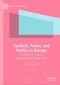 صورة الغلاف: Football, Power, and Politics in Europe 9783031551659