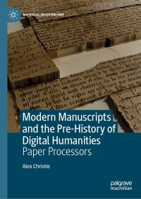 Cover image: Modern Manuscripts and the Pre-History of Digital Humanities 9783031559990