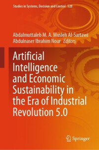 表紙画像: Artificial Intelligence and Economic Sustainability in the Era of Industrial Revolution 5.0 9783031565854