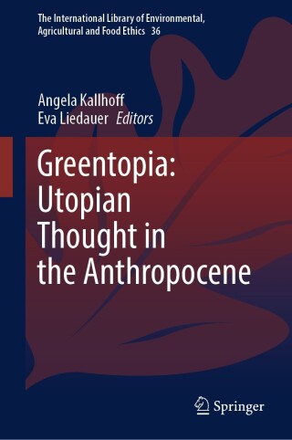 Cover image: Greentopia: Utopian Thought in the Anthropocene 9783031568015