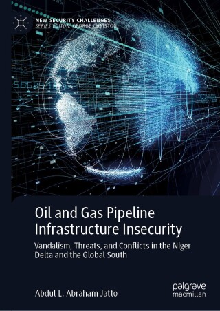 صورة الغلاف: Oil and Gas Pipeline Infrastructure Insecurity 9783031569319