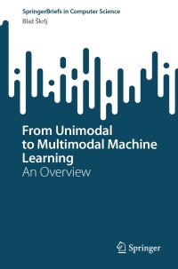 Cover image: From Unimodal to Multimodal Machine Learning 9783031570155