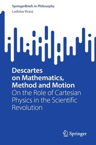 Cover image: Descartes on Mathematics, Method and Motion 9783031570605