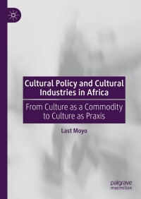 表紙画像: Cultural Policy and Cultural Industries in Africa 9783031577413