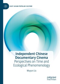 表紙画像: Independent Chinese Documentary Cinema 9783031579073