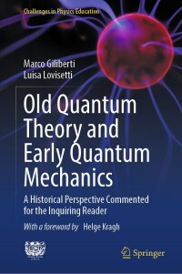 Cover image: Old Quantum Theory and Early Quantum Mechanics 9783031579332