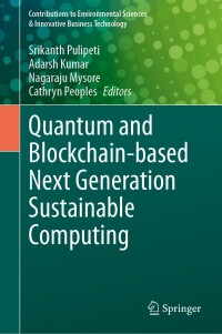 صورة الغلاف: Quantum and Blockchain-based Next Generation Sustainable Computing 9783031580673