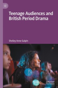 Cover image: Teenage Audiences and British Period Drama 9783031583186