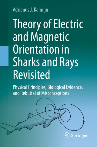 Cover image: Theory of Electric and Magnetic Orientation in Sharks and Rays Revisited 9783031584442