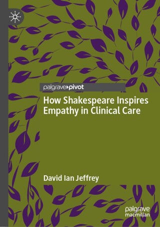表紙画像: How Shakespeare Inspires Empathy in Clinical Care 9783031586606